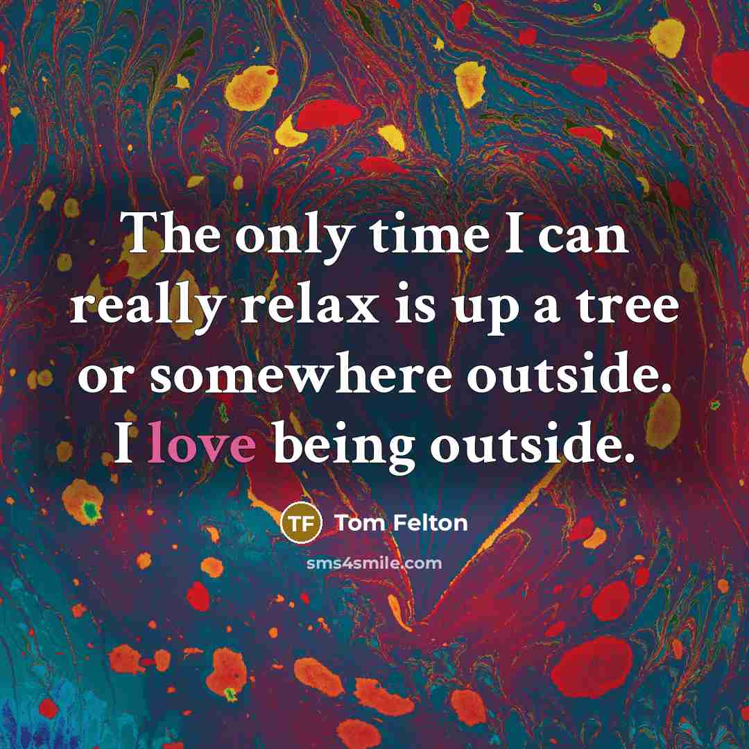 “The only time I can really relax is up a…” quote by Tom Felton