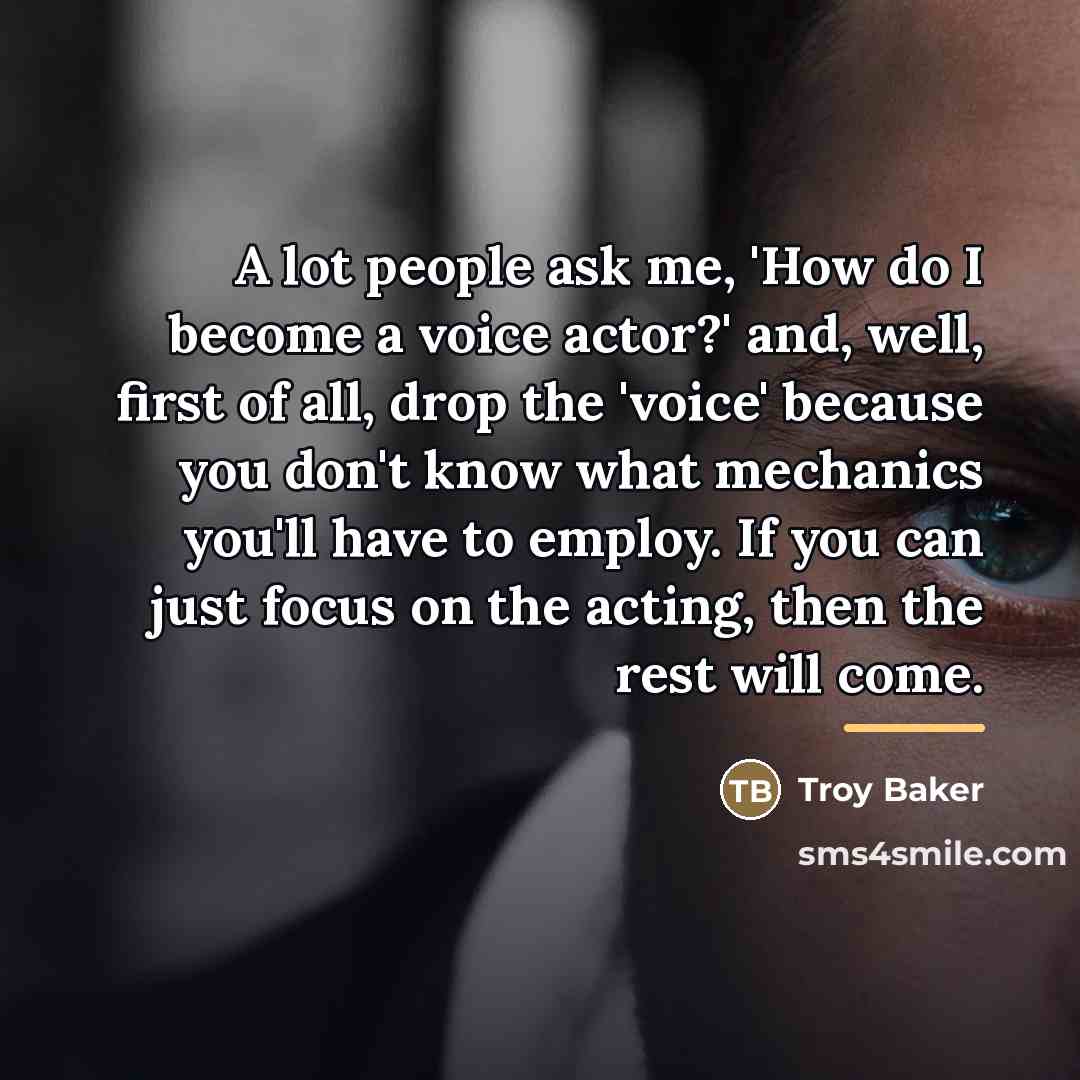 “A lot people ask me, 'How do I become a…” quote by Troy Baker