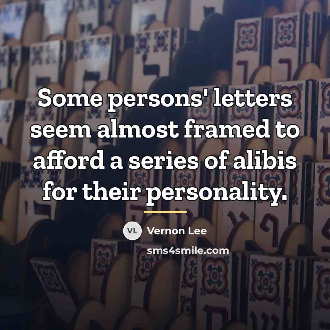 “Some persons' letters seem almost framed to afford a series…” quote by Vernon Lee