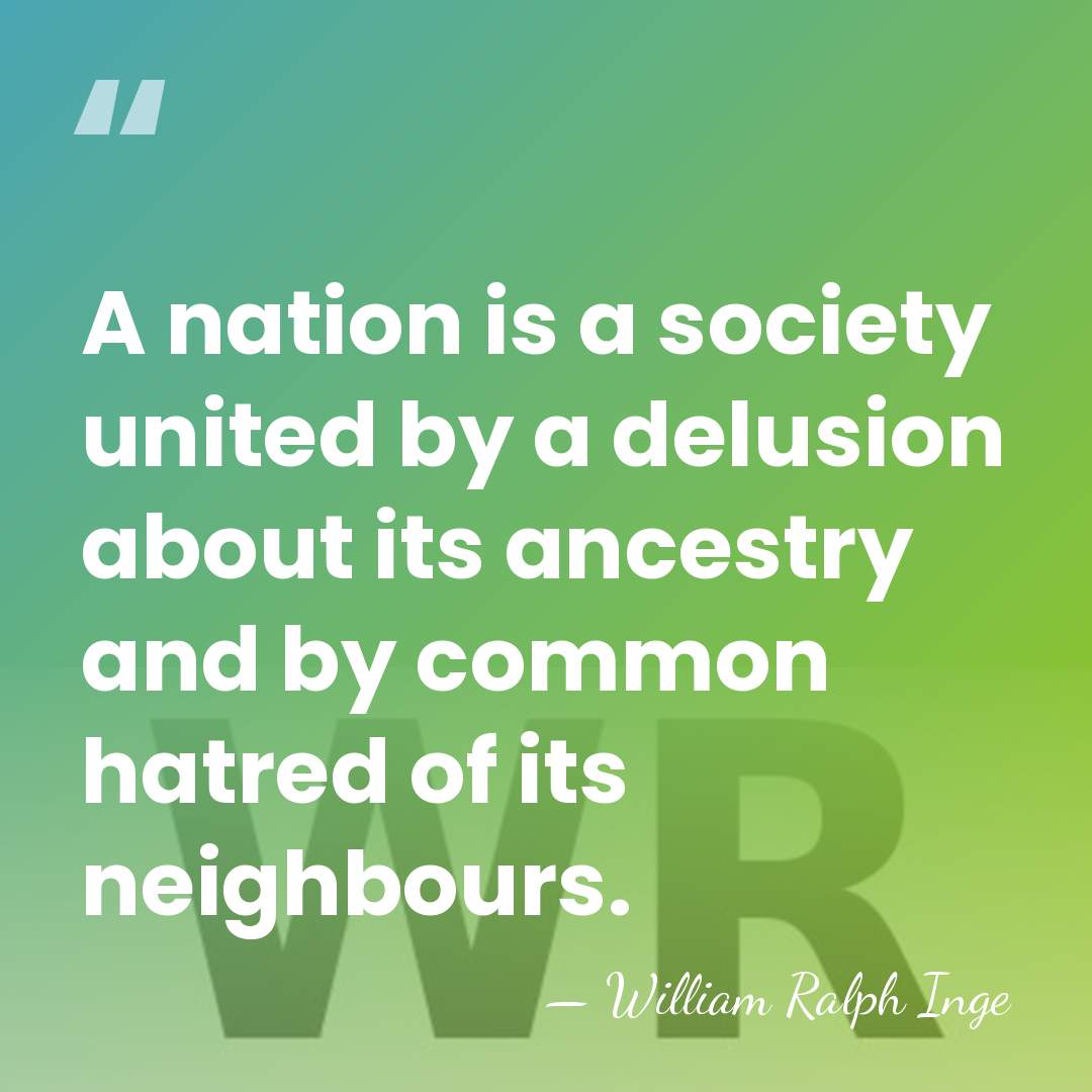 A nation is a society united by a delusion about its ancestry&hellip; - William Ralph Inge
