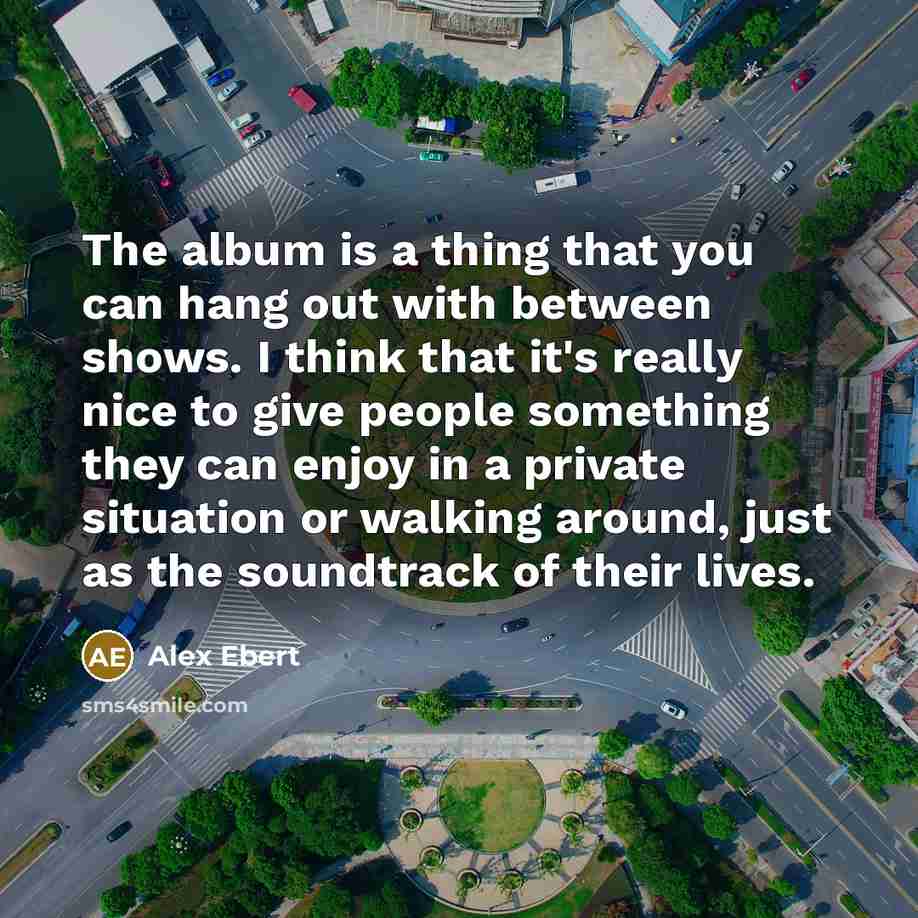 “The album is a thing that you can hang out…” quote by Alex Ebert