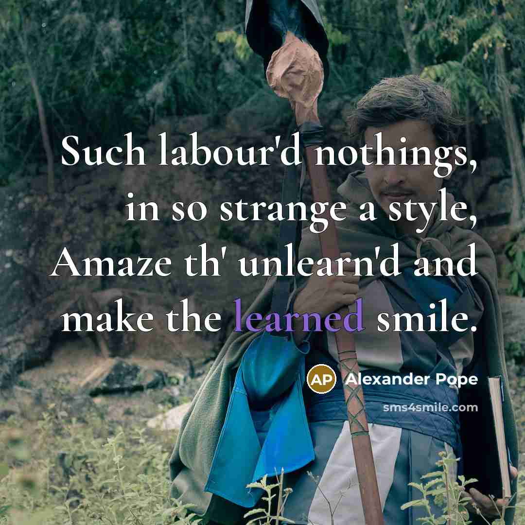 “Such labour'd nothings, in so strange a style, Amaze th'…” quote by Alexander Pope