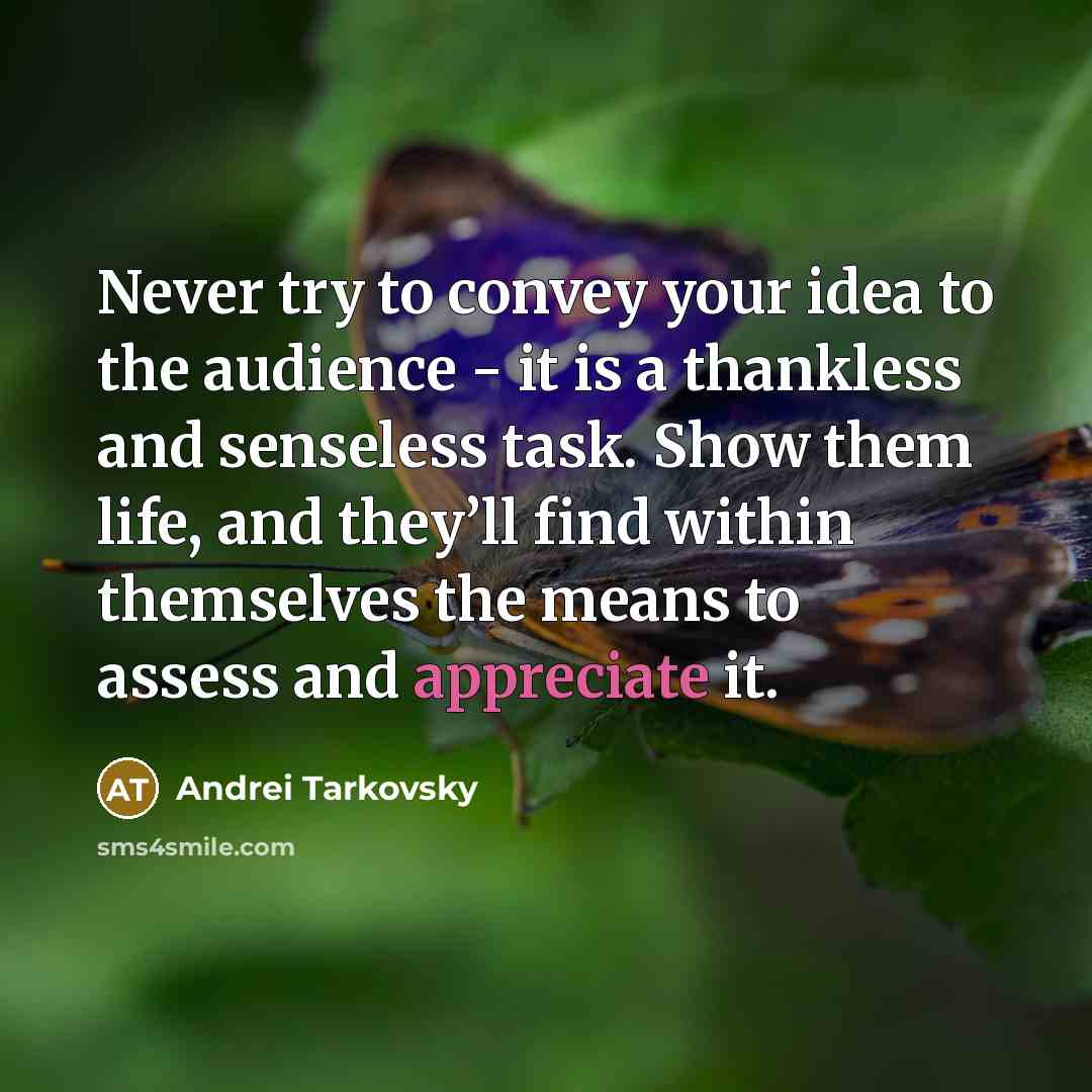 “Never try to convey your idea to the audience -…” quote by Andrei Tarkovsky