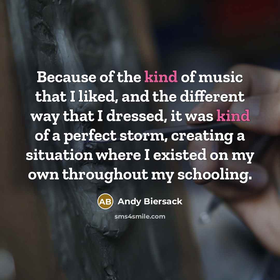 “Because of the kind of music that I liked, and…” quote by Andy Biersack