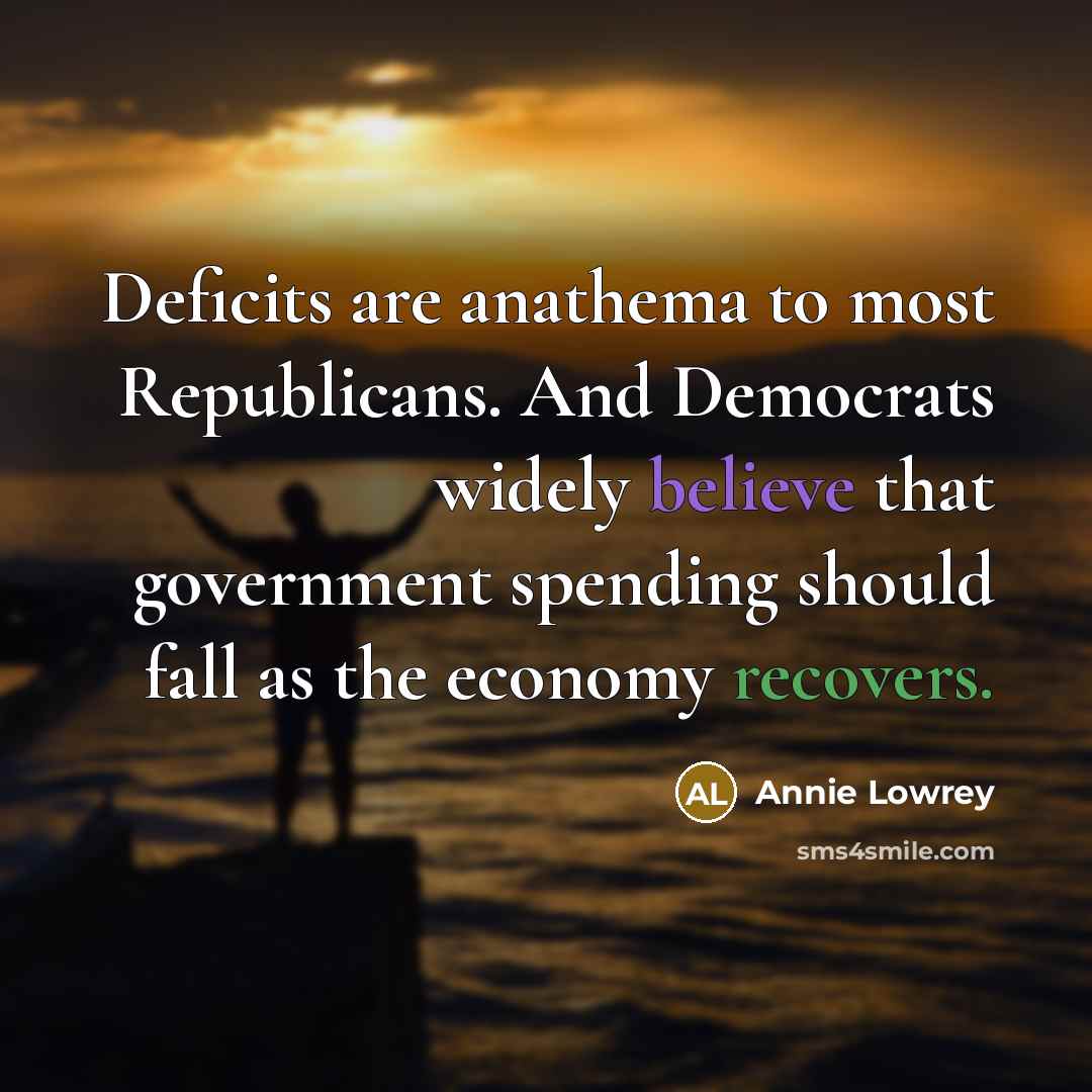“Deficits are anathema to most Republicans. And Democrats widely believe…” quote by Annie Lowrey