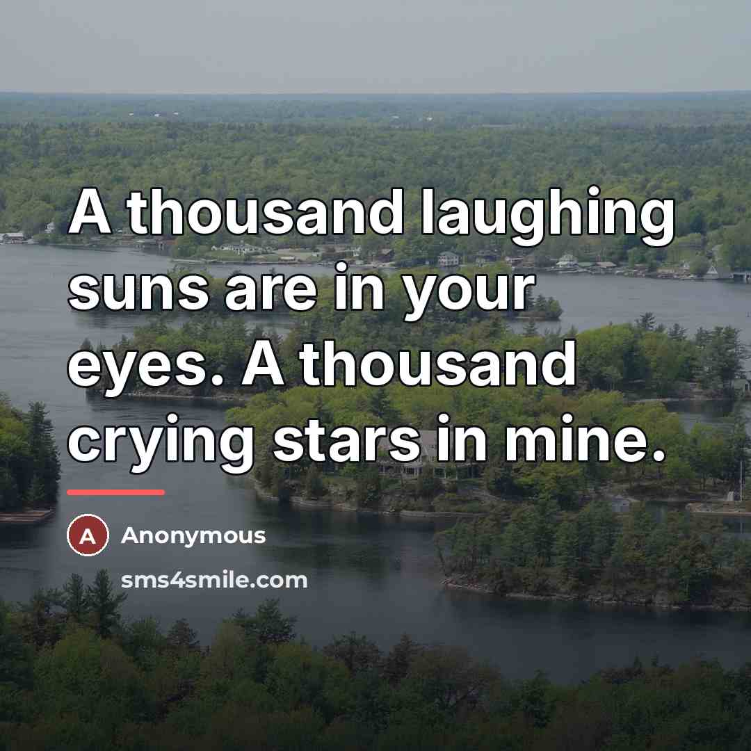 “A thousand laughing suns are in your eyes. A thousand…” quote by Anonymous