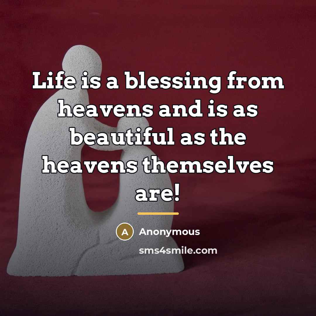 “Life is a blessing from heavens and is as beautiful…” quote by Anonymous