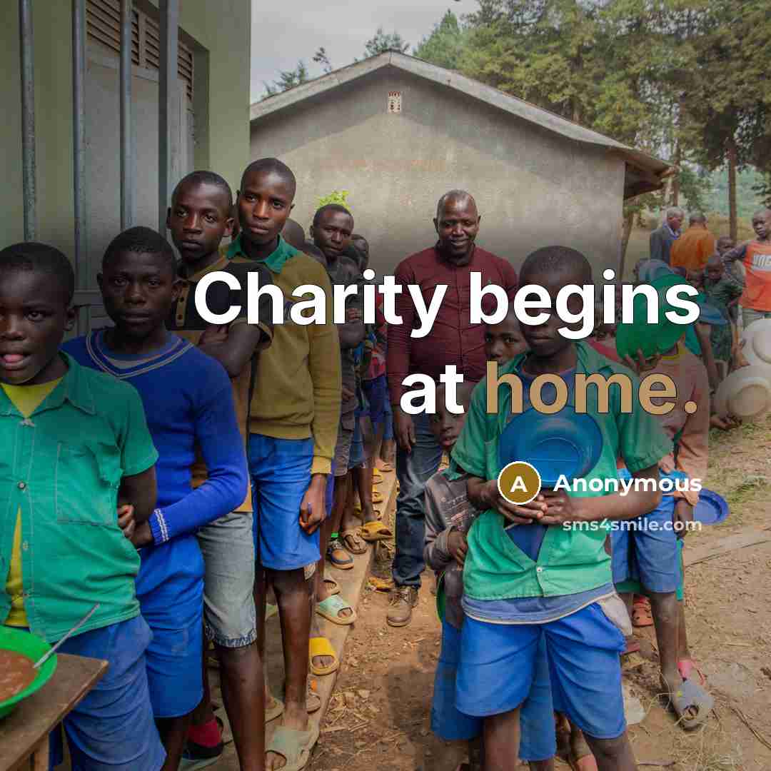 “Charity begins at home.” quote by Anonymous