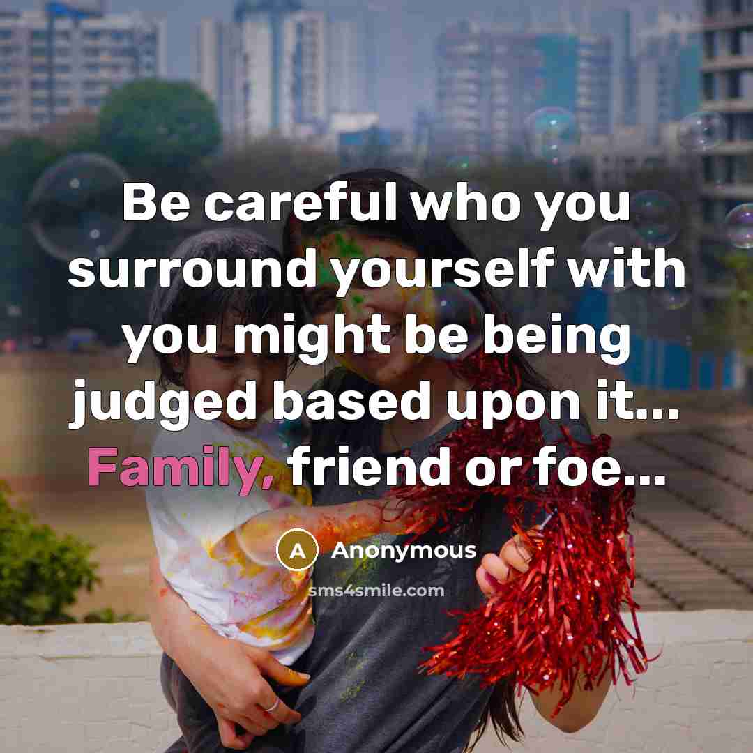 “Be careful who you surround yourself with you might be…” quote by Anonymous