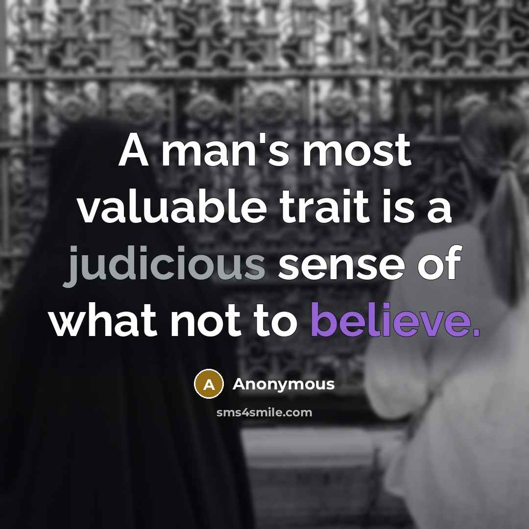 “A man's most valuable trait is a judicious sense of…” quote by Anonymous