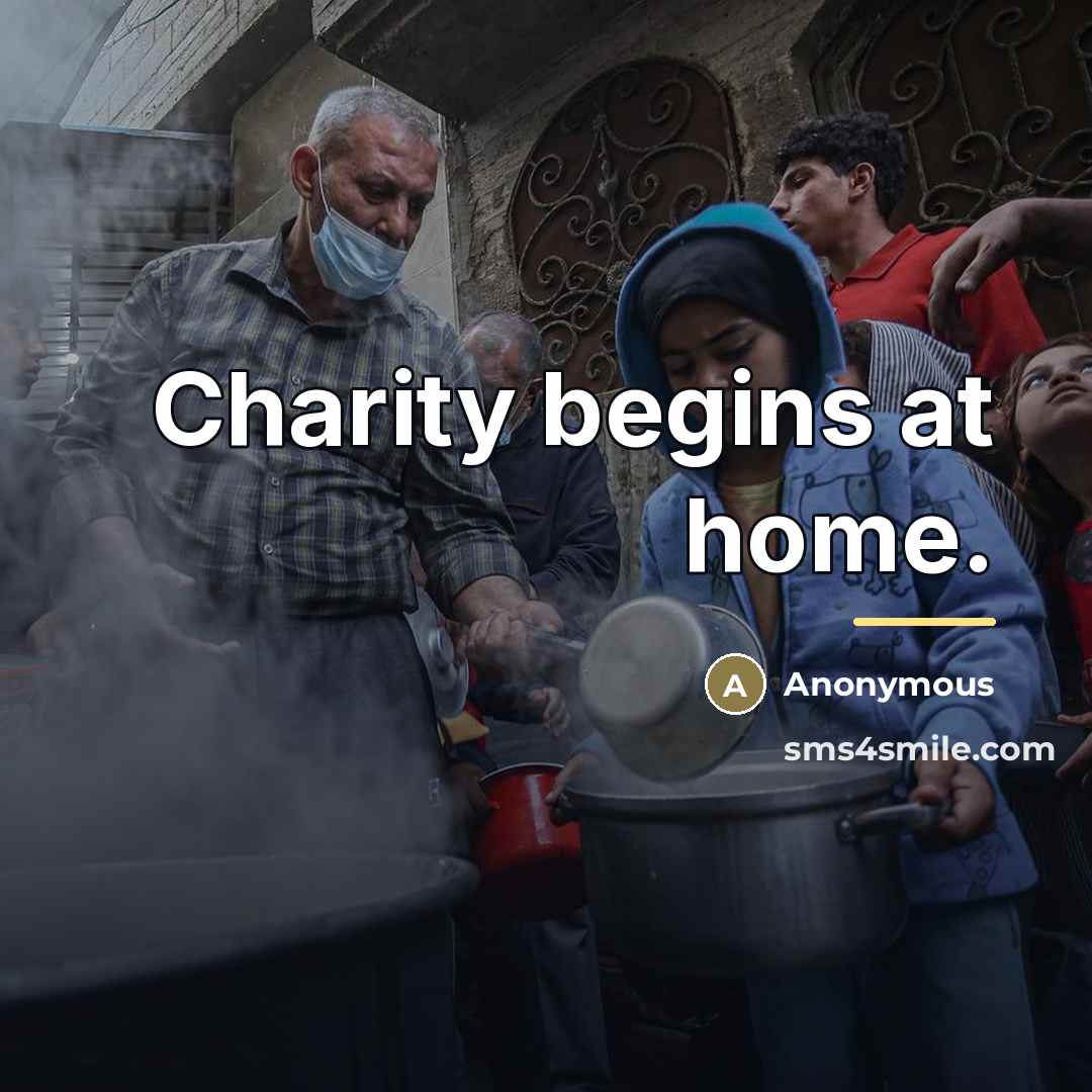 “Charity begins at home.…” quote by Anonymous