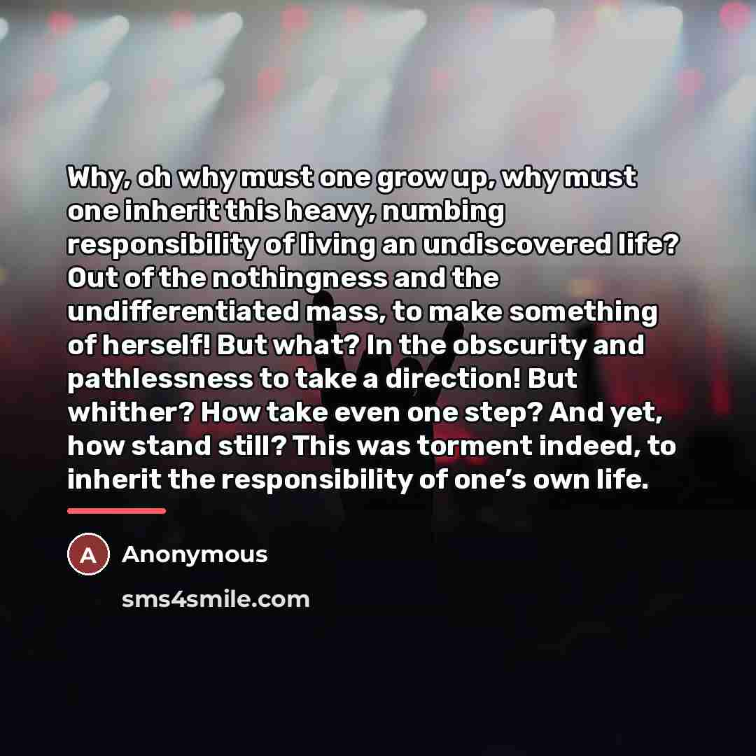 “Why, oh why must one grow up, why must one…” quote by Anonymous