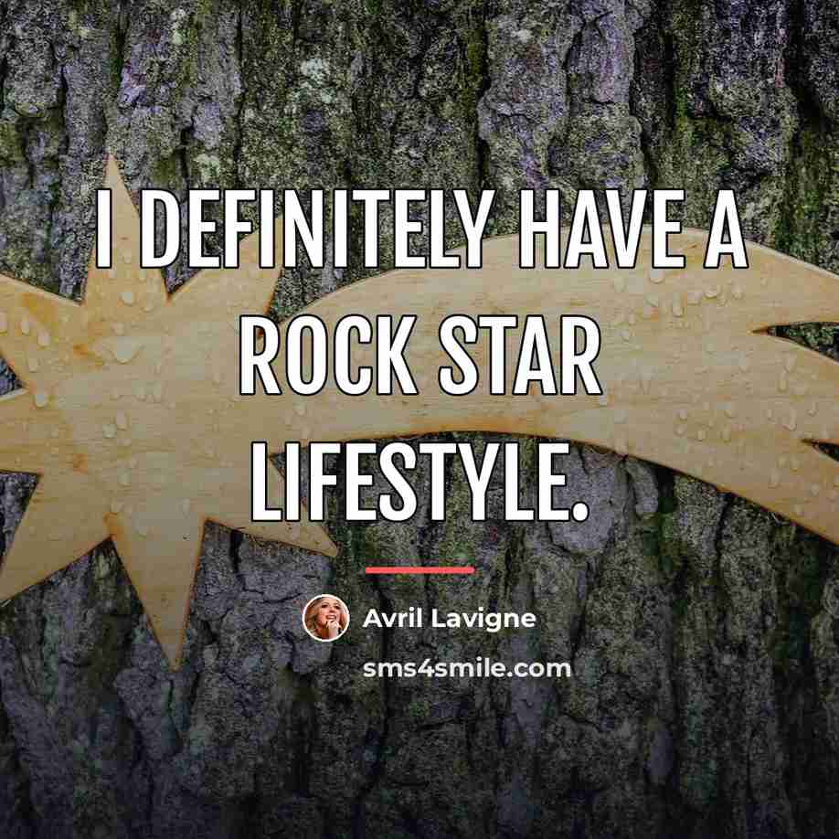 “I definitely have a rock star lifestyle.…” quote by Avril Lavigne