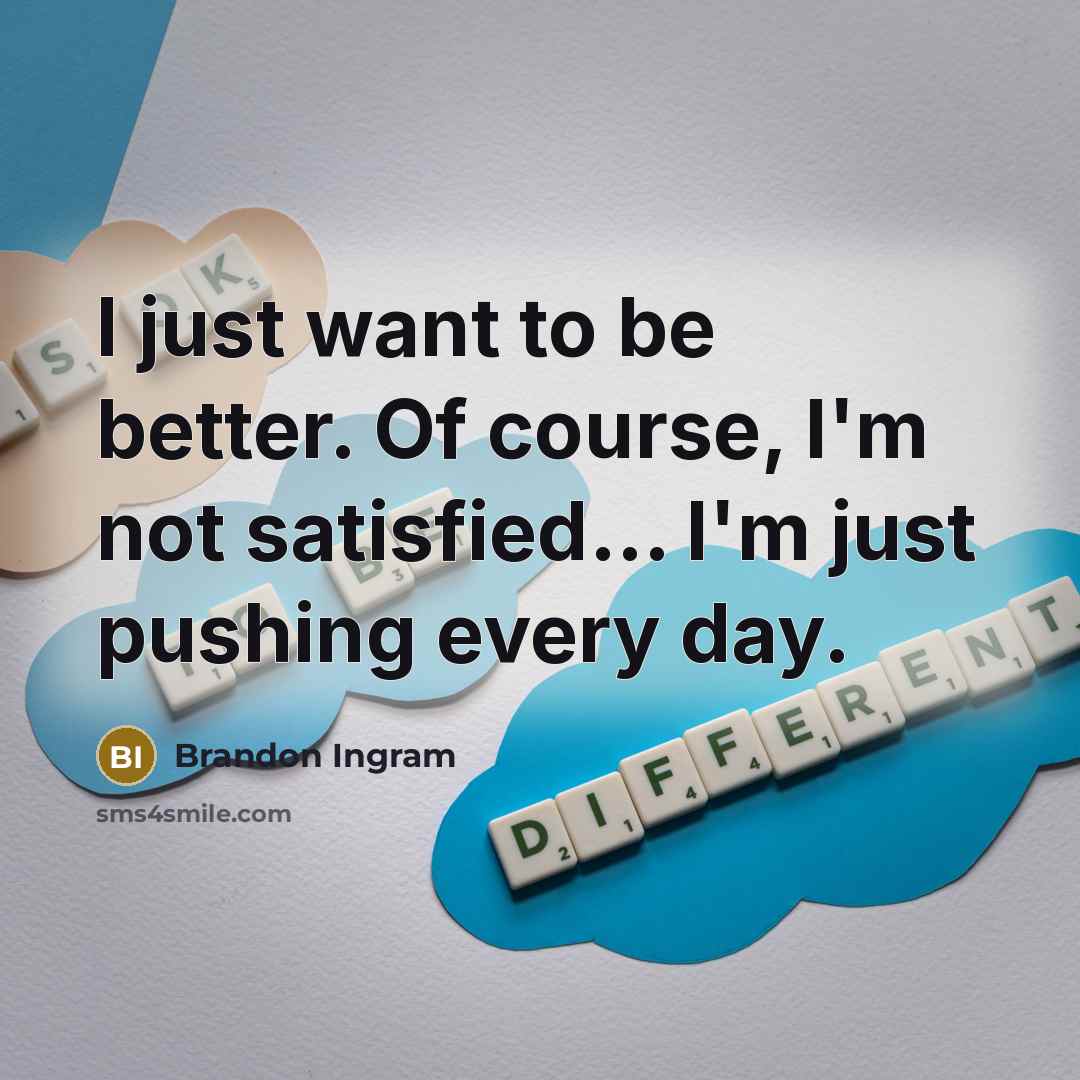 “I just want to be better. Of course, I'm not…” quote by Brandon Ingram