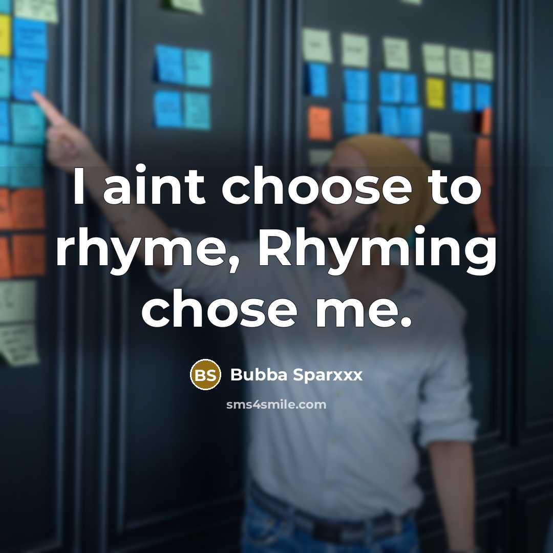 “I aint choose to rhyme, Rhyming chose me.…” quote by Bubba Sparxxx