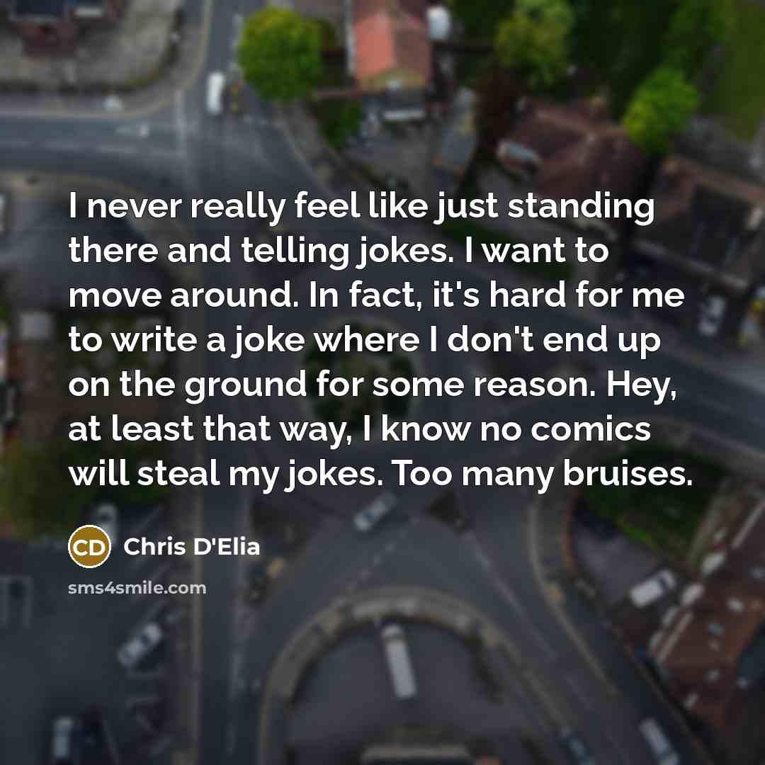 “I never really feel like just standing there and telling…” quote by Chris D'Elia