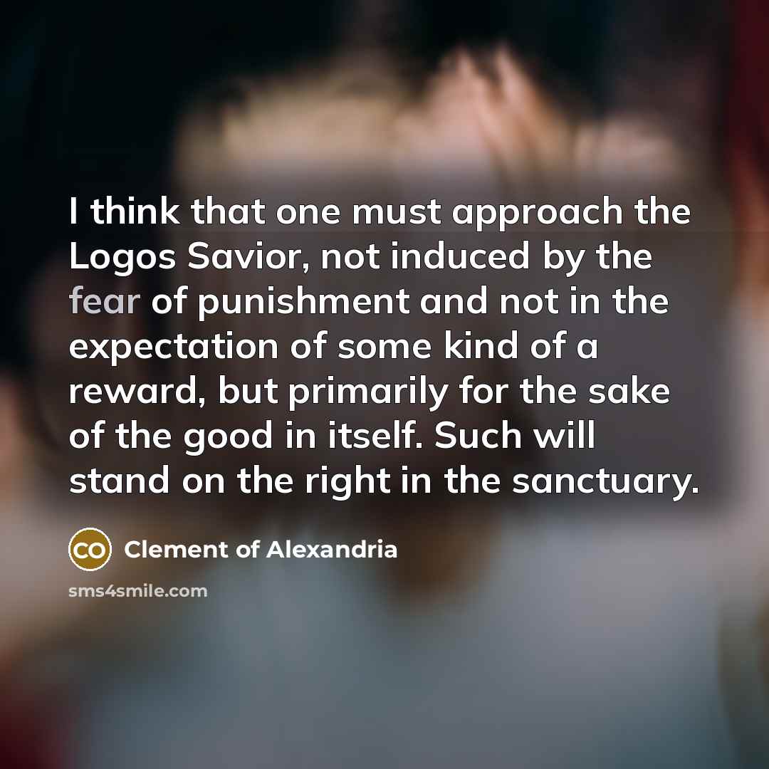 “I think that one must approach the Logos Savior, not…” quote by Clement of Alexandria