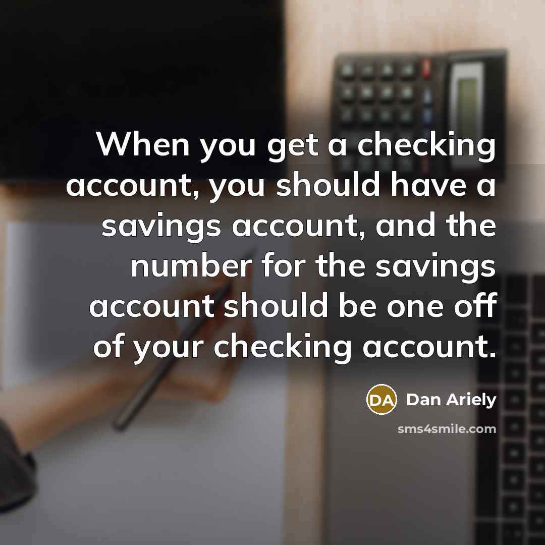 “When you get a checking account, you should have a…” quote by Dan Ariely