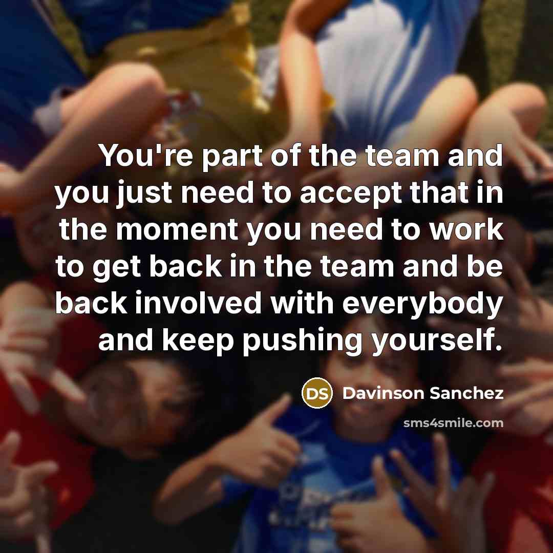 “You're part of the team and you just need to…” quote by Davinson Sanchez