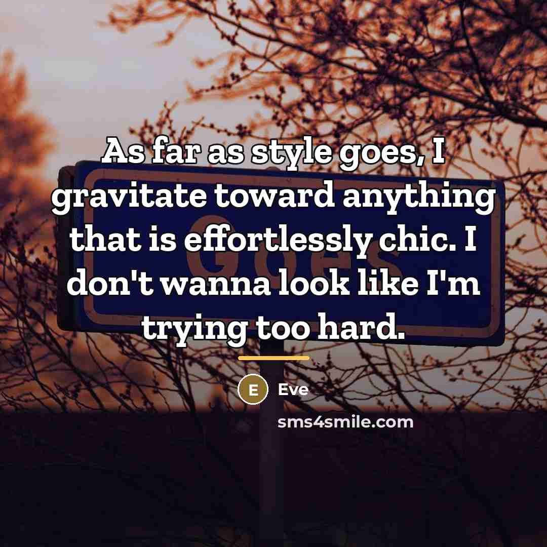 “As far as style goes, I gravitate toward anything that…” quote by Eve