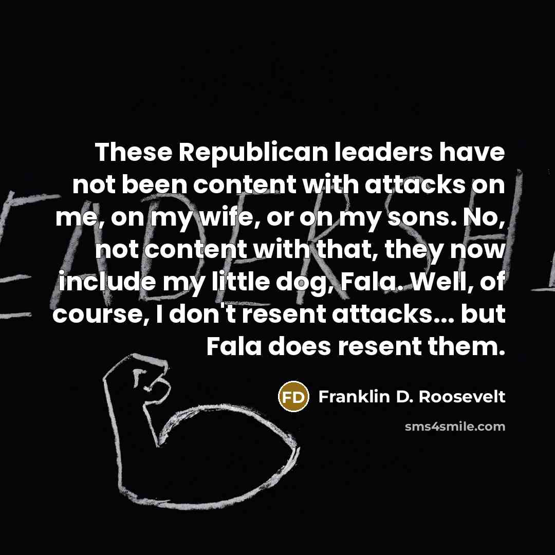 “These Republican leaders have not been content with attacks on…” quote by Franklin D. Roosevelt