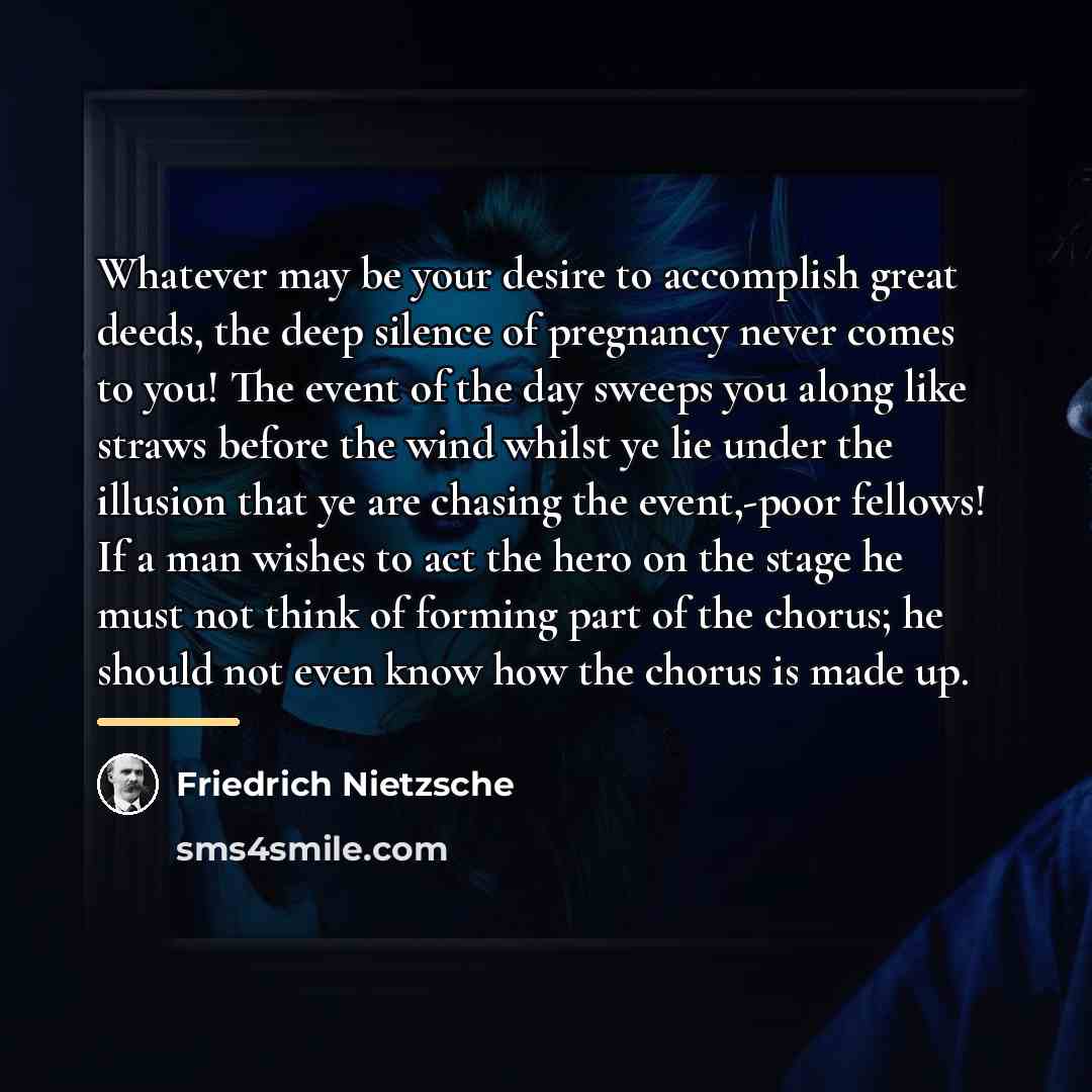 “Whatever may be your desire to accomplish great deeds, the…” quote by Friedrich Nietzsche