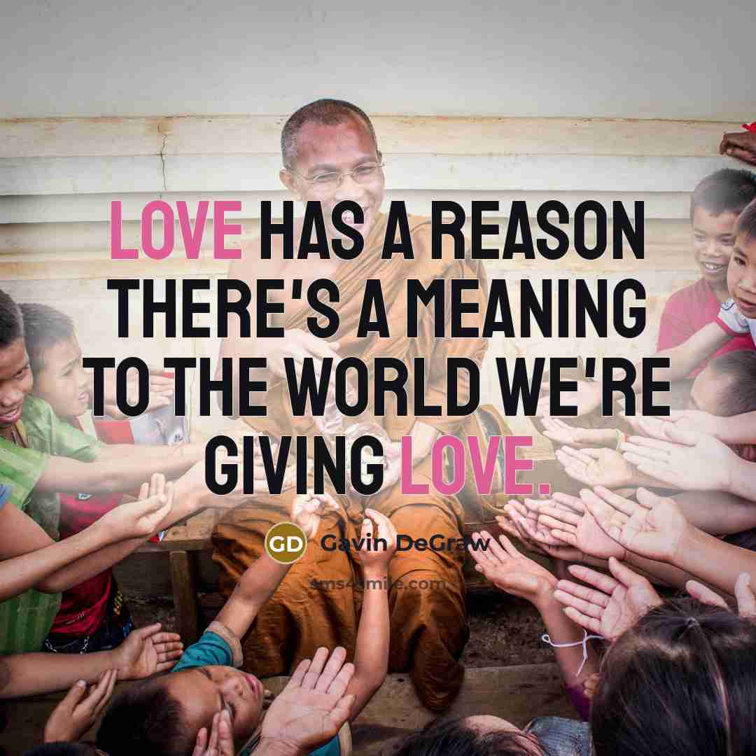 “Love has a reason There's a meaning to the world…” quote by Gavin DeGraw
