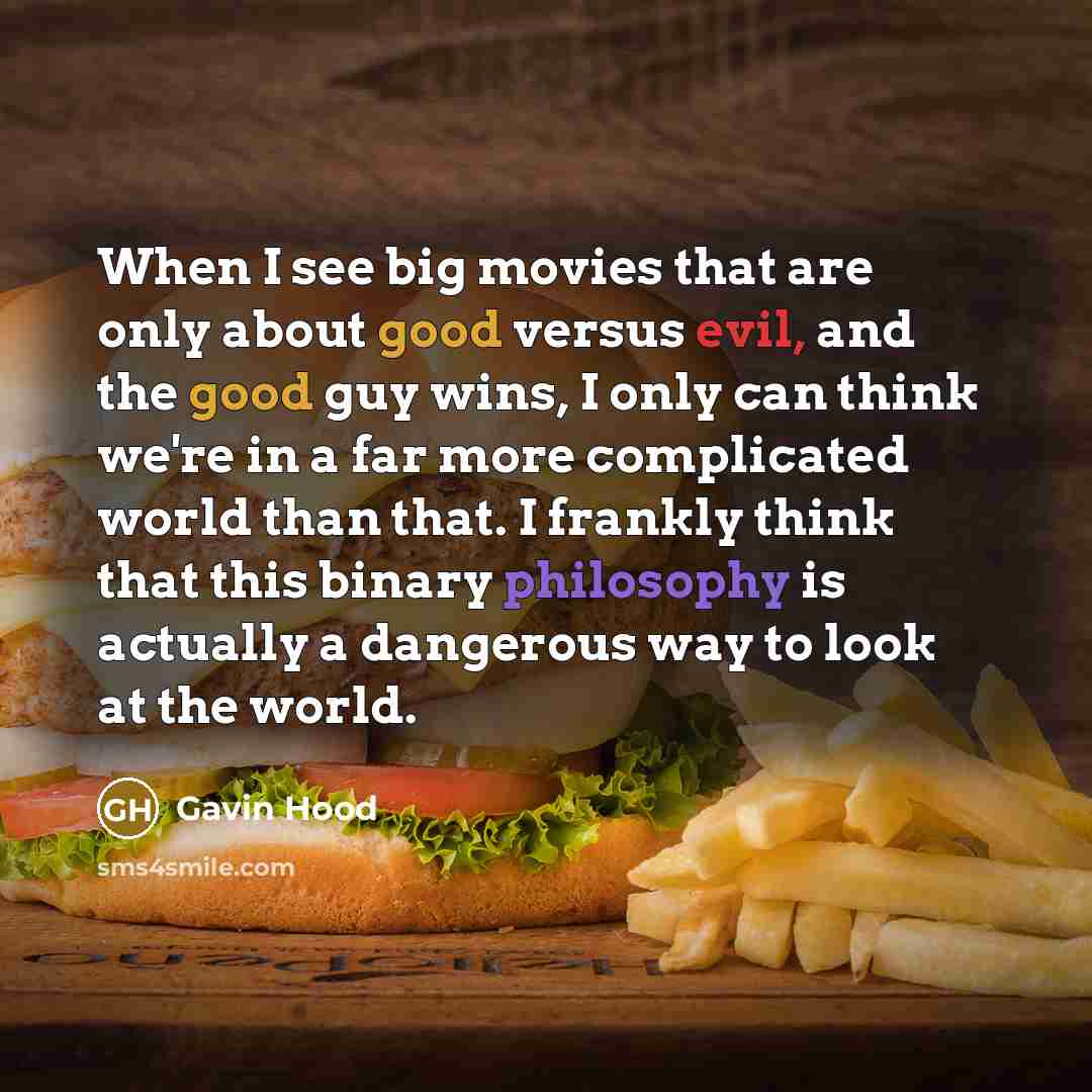 “When I see big movies that are only about good…” quote by Gavin Hood