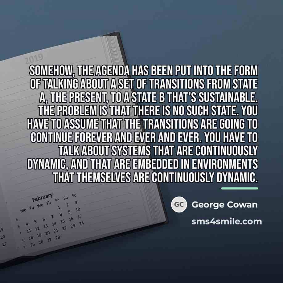“Somehow, the agenda has been put into the form of…” quote by George Cowan