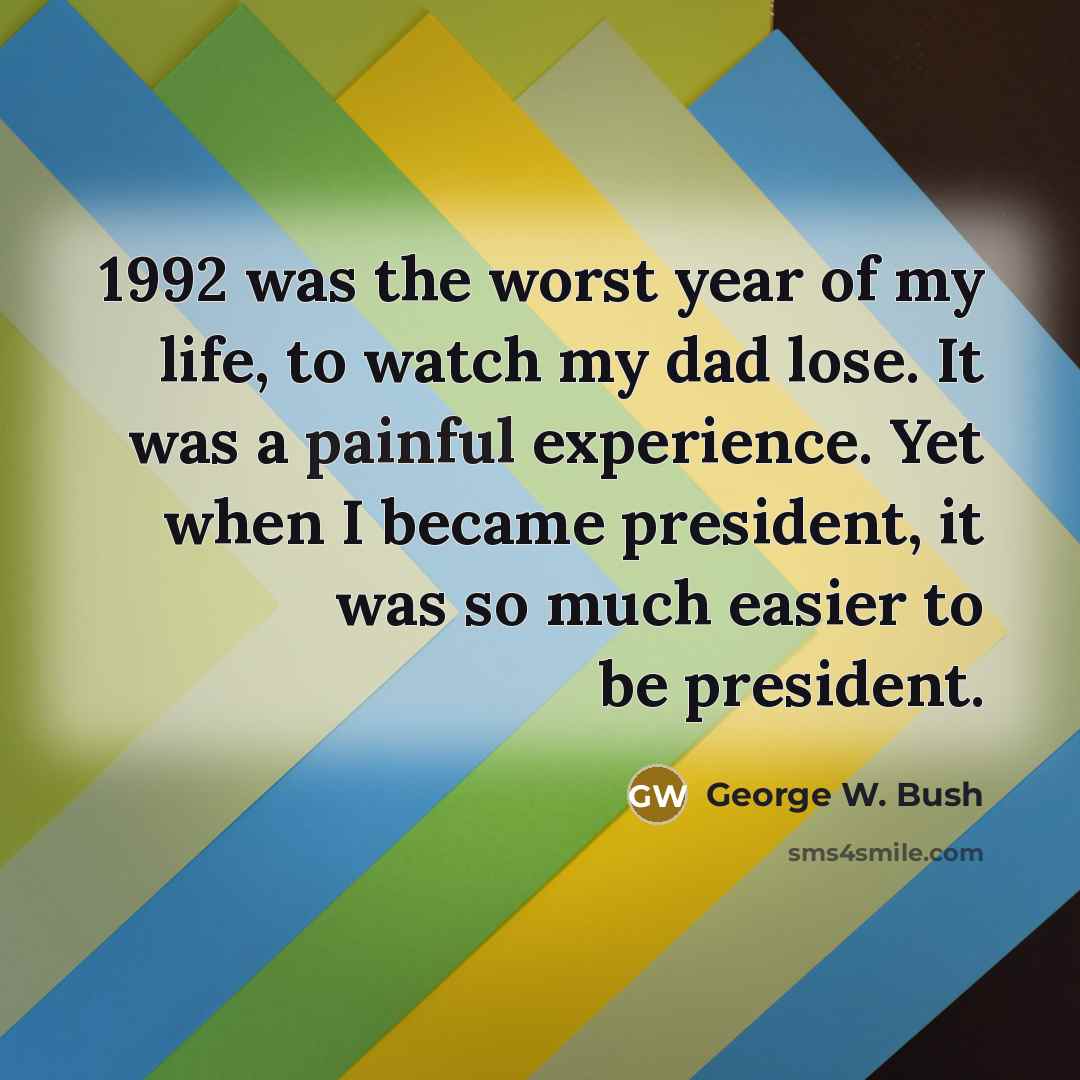 “1992 was the worst year of my life, to watch…” quote by George W. Bush