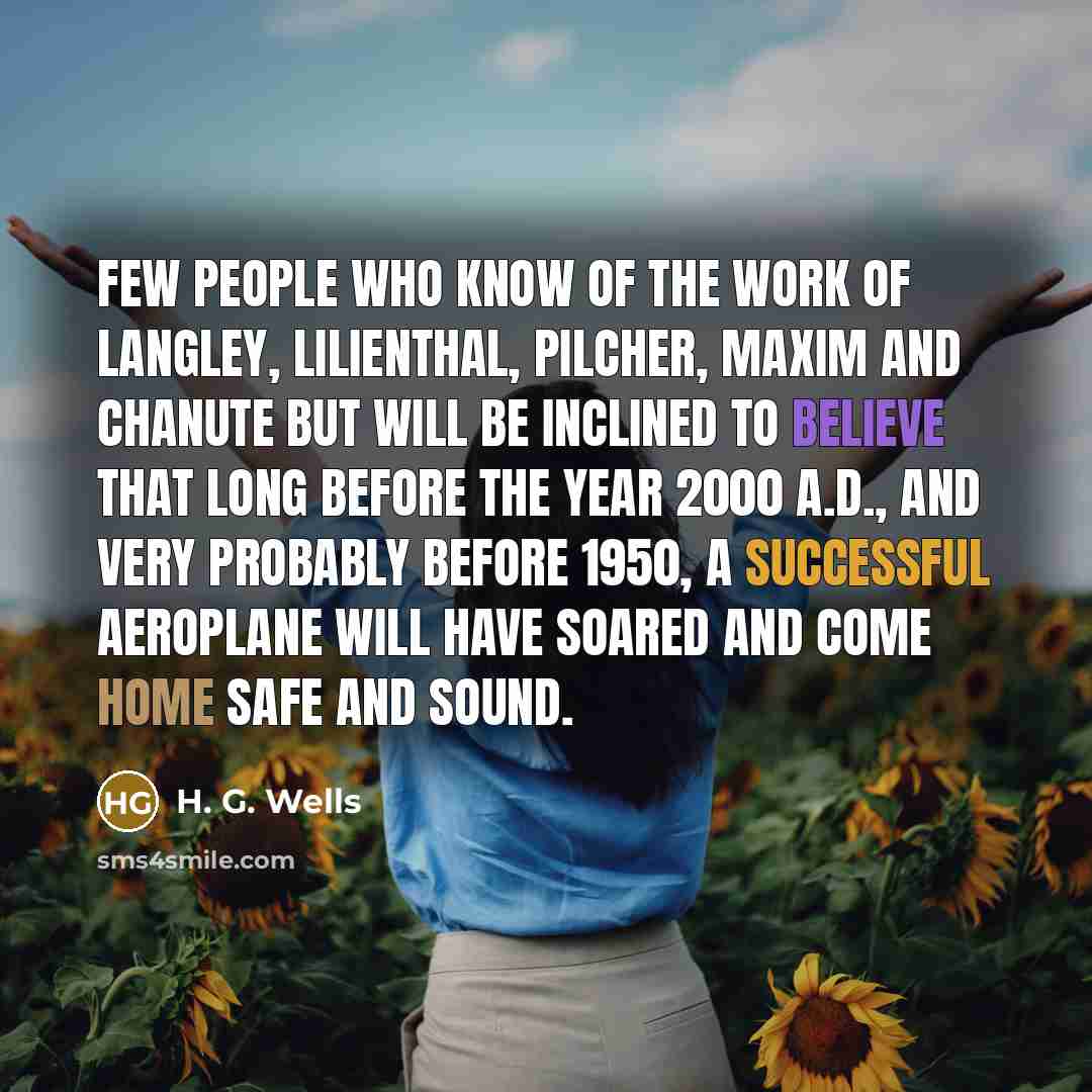 “Few people who know of the work of Langley, Lilienthal,…” quote by H. G. Wells