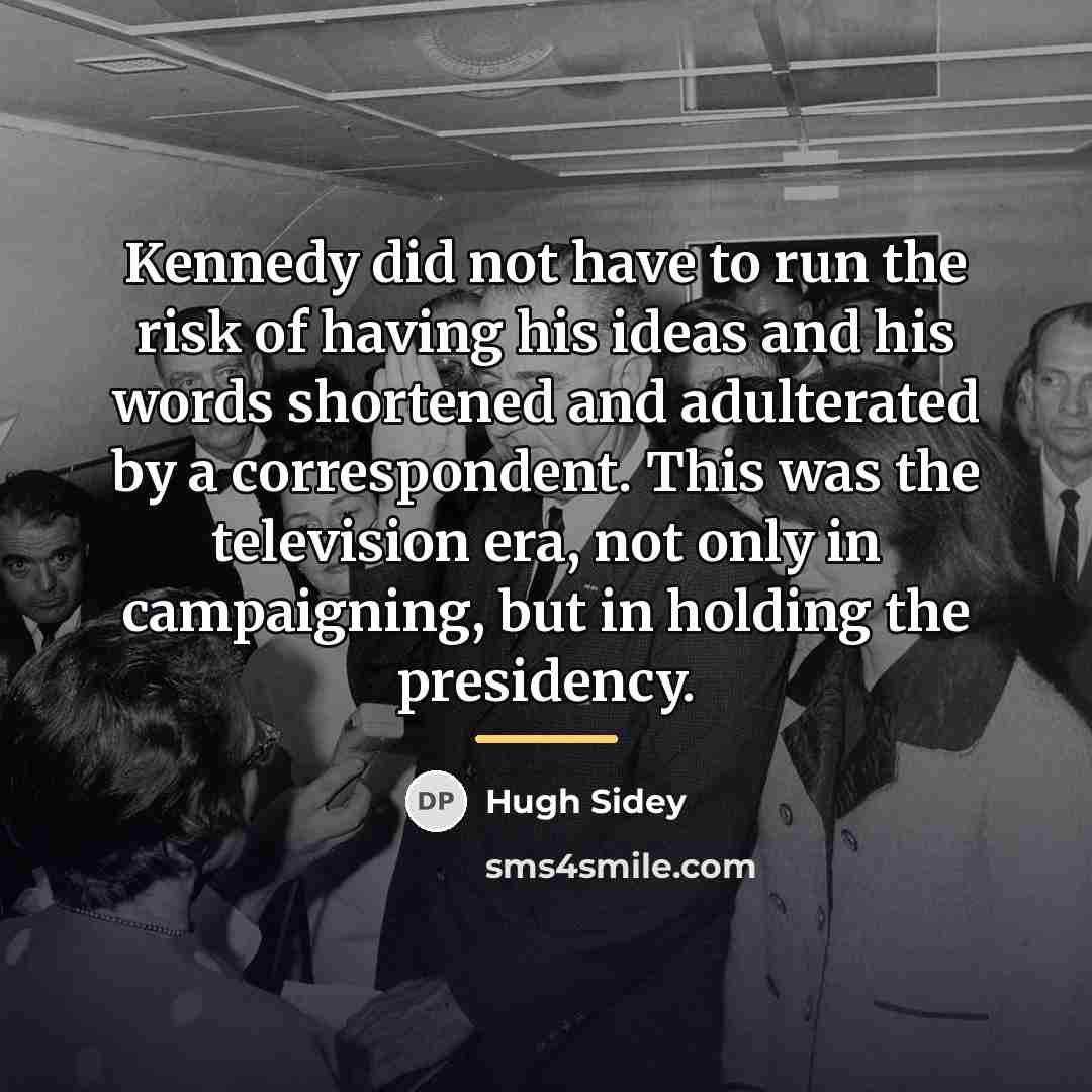 “Kennedy did not have to run the risk of having…” quote by Hugh Sidey