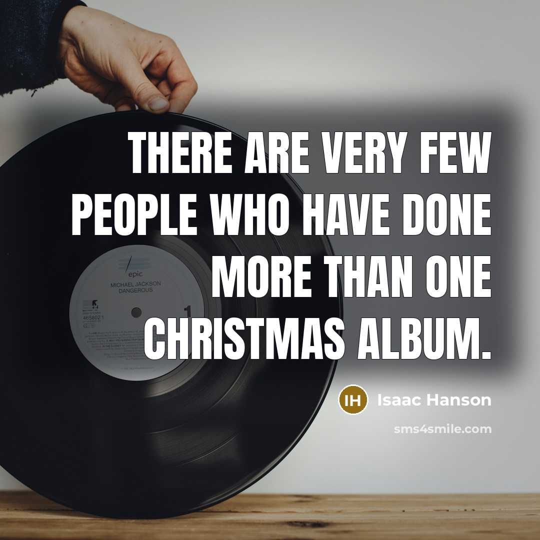 “There are very few people who have done more than…” quote by Isaac Hanson