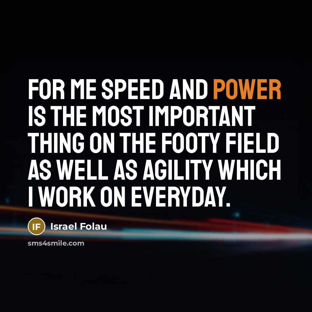 “For me speed and power is the most important thing…” quote by Israel Folau