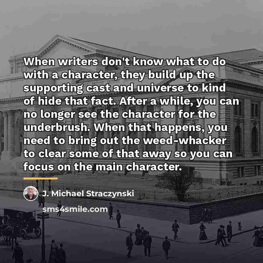 “When writers don't know what to do with a character,…” quote by J. Michael Straczynski