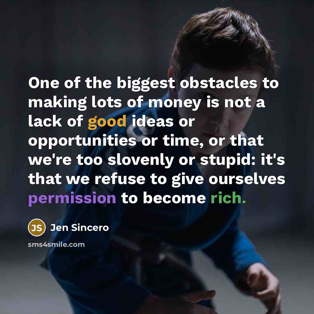 “One of the biggest obstacles to making lots of money…” quote by Jen Sincero