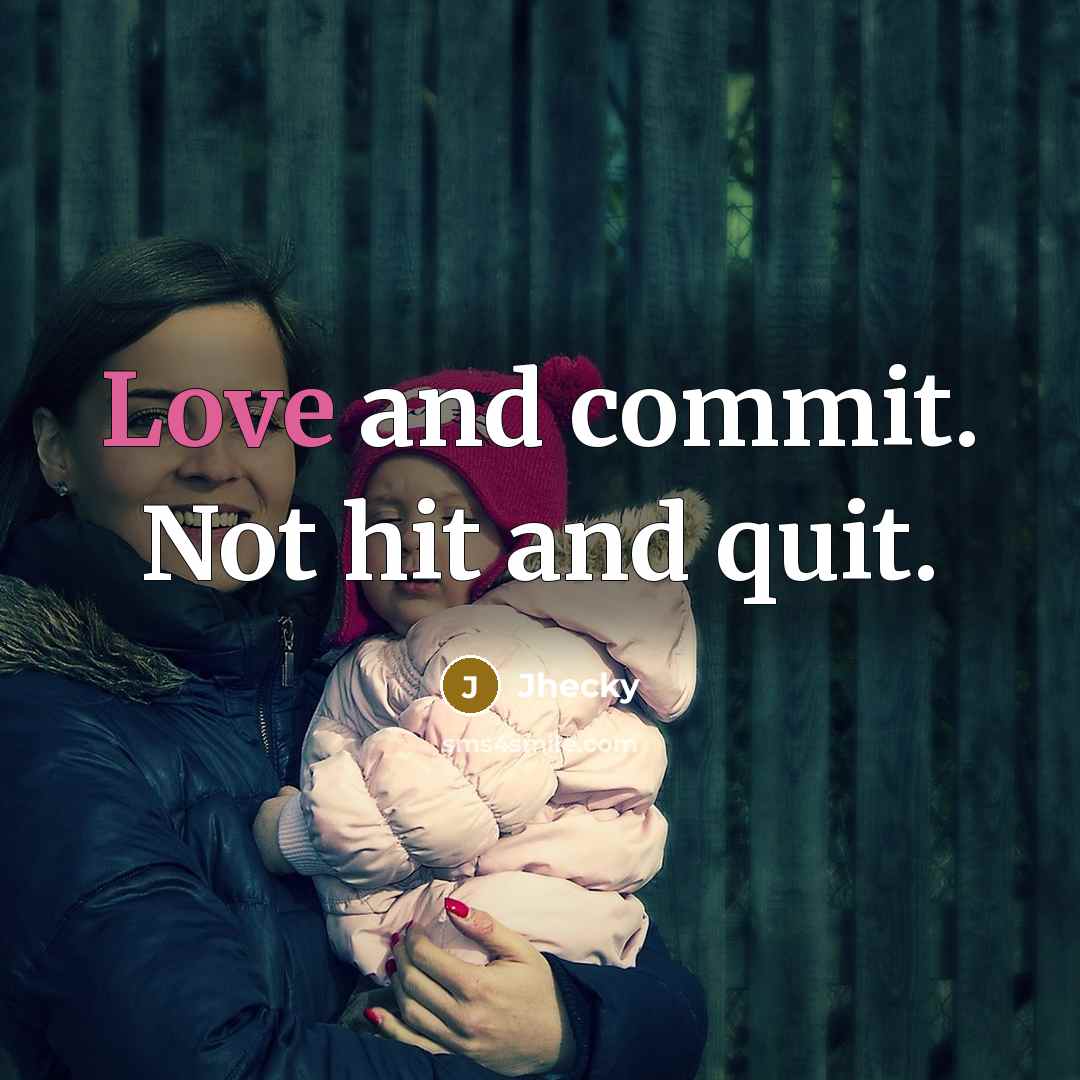 “Love and commit. Not hit and quit.” quote by Jhecky