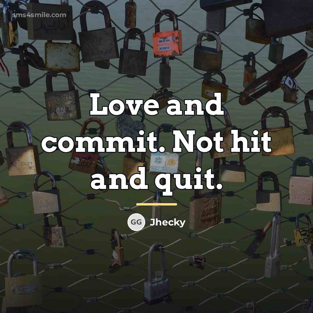 “Love and commit. Not hit and quit.…” quote by Jhecky