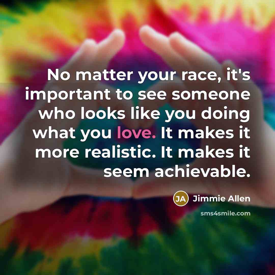 “No matter your race, it's important to see someone who…” quote by Jimmie Allen