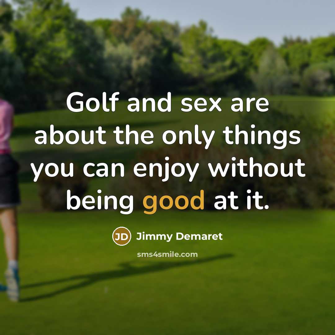 “Golf and sex are about the only things you can…” quote by Jimmy Demaret