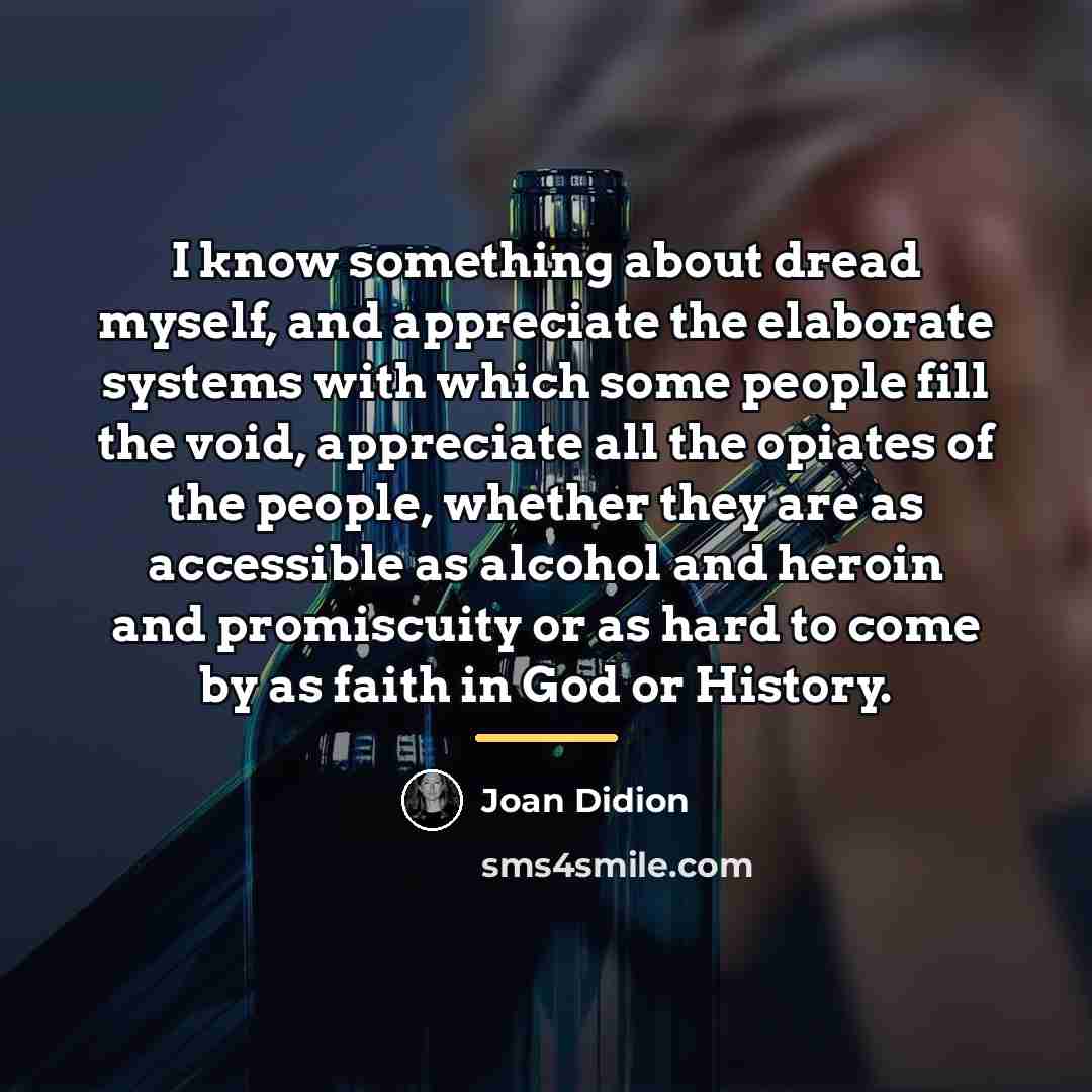 “I know something about dread myself, and appreciate the elaborate…” quote by Joan Didion