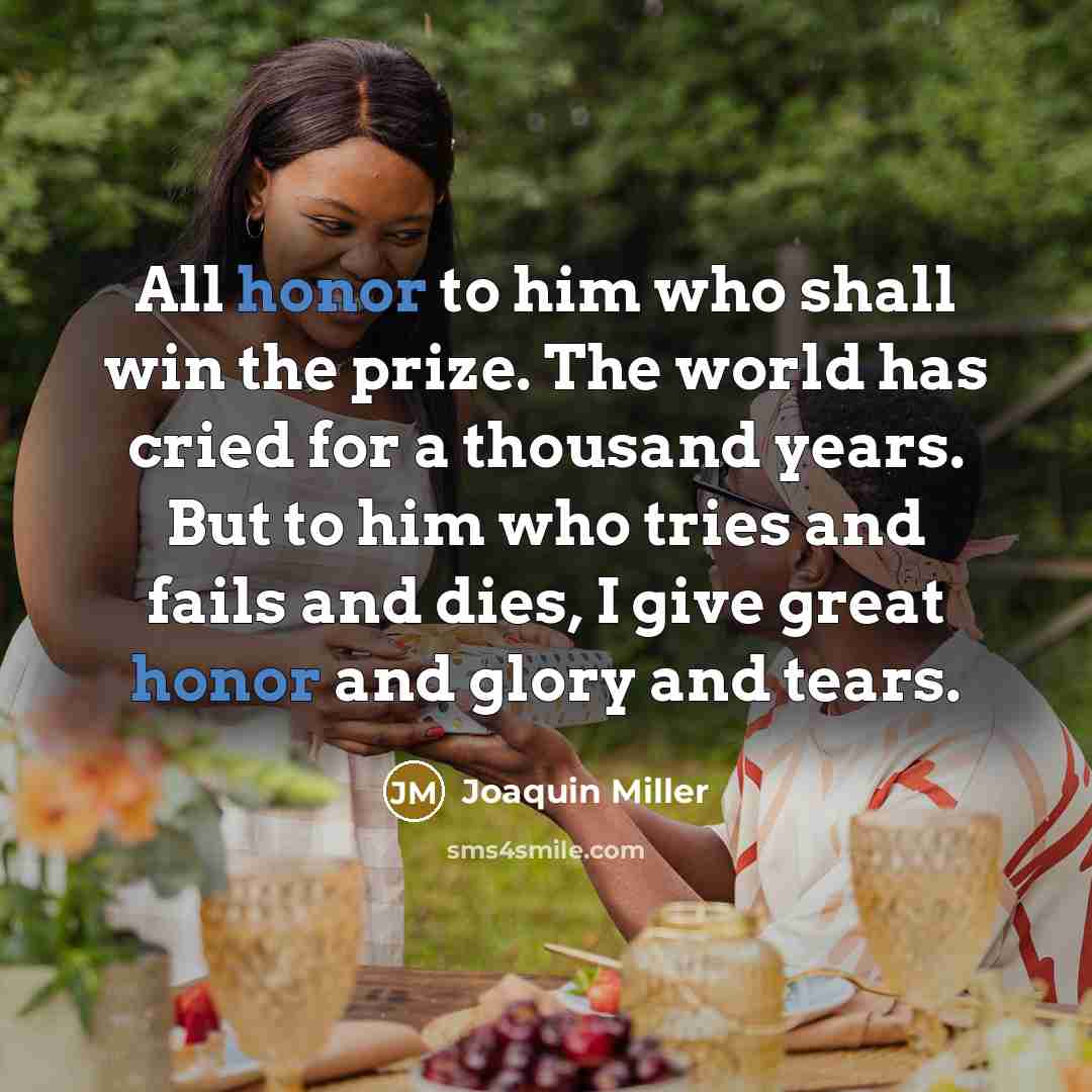 “All honor to him who shall win the prize. The…” quote by Joaquin Miller