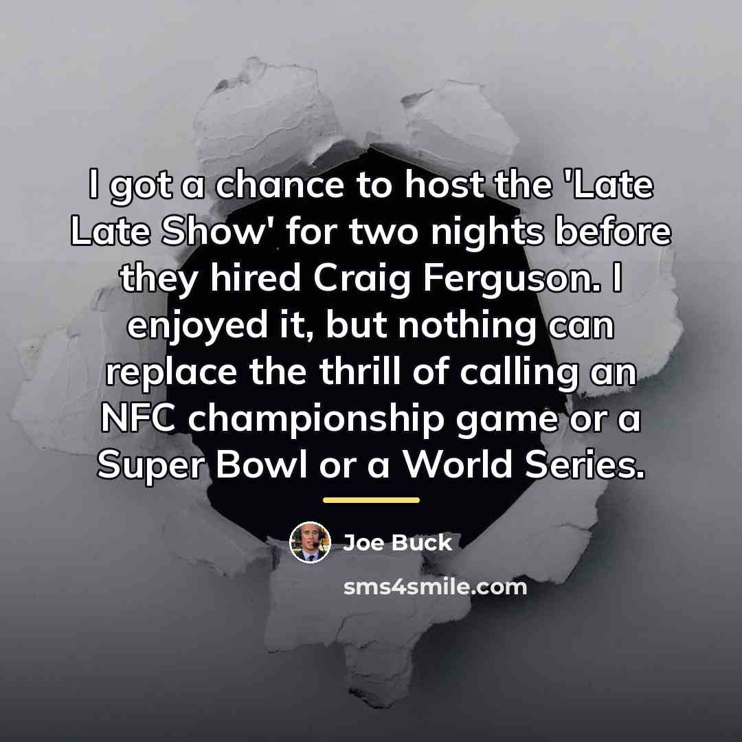 “I got a chance to host the 'Late Late Show'…” quote by Joe Buck