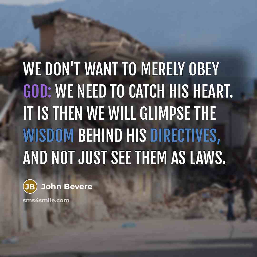 “We don't want to merely obey God: we need to…” quote by John Bevere