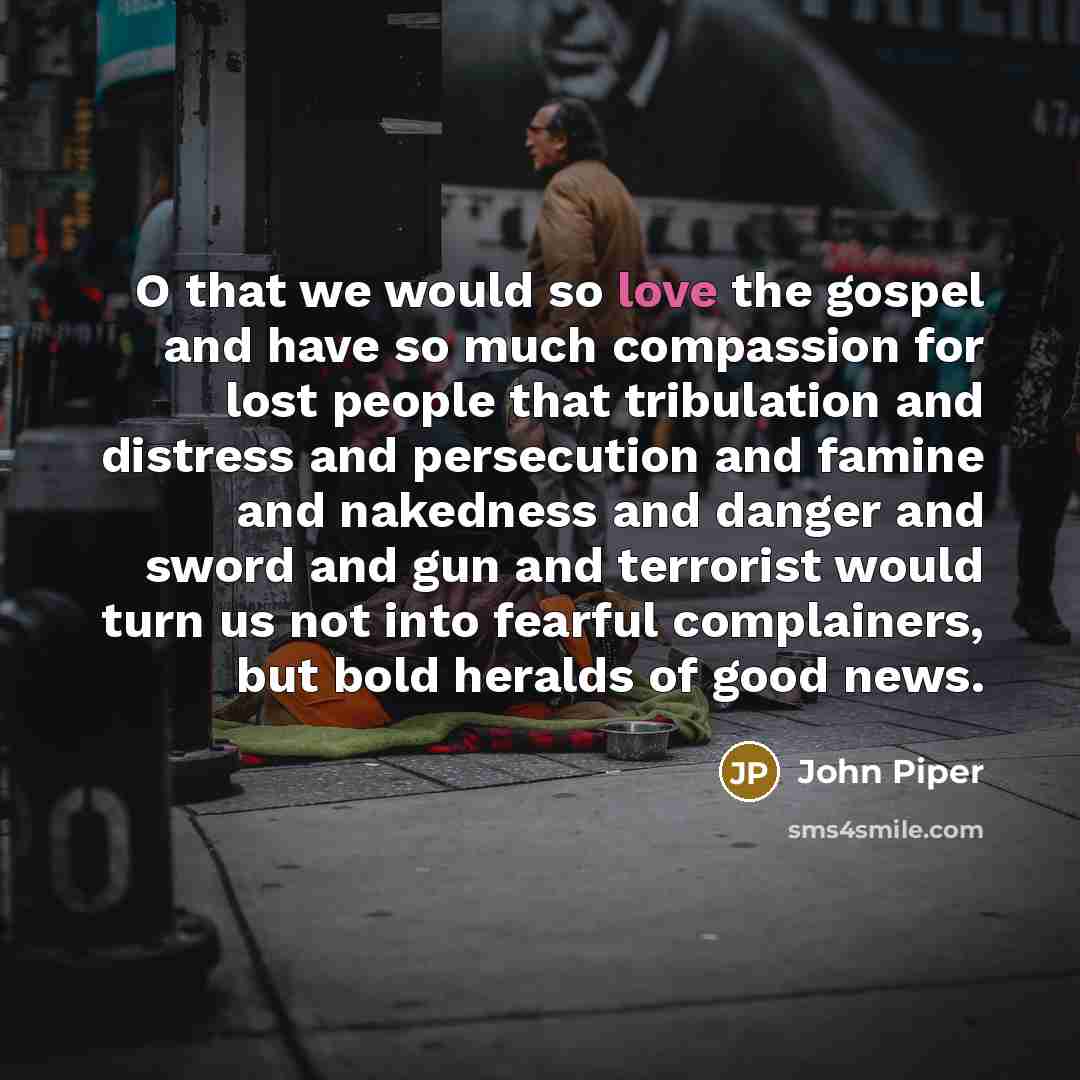 “O that we would so love the gospel and have…” quote by John Piper