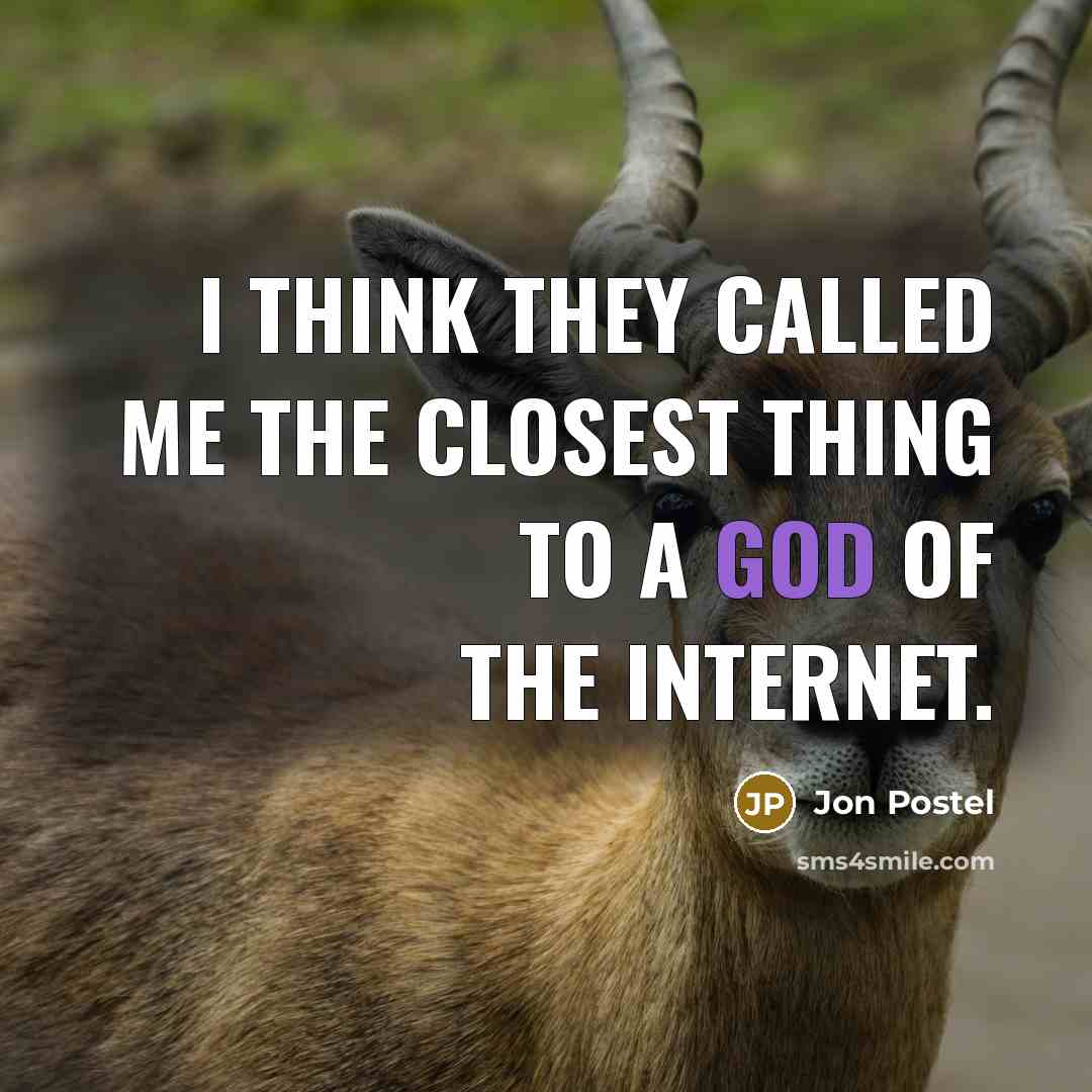 “I think they called me the closest thing to a…” quote by Jon Postel