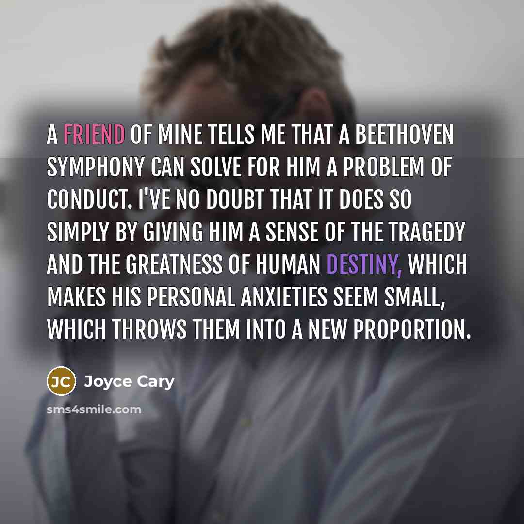 “A friend of mine tells me that a Beethoven symphony…” quote by Joyce Cary