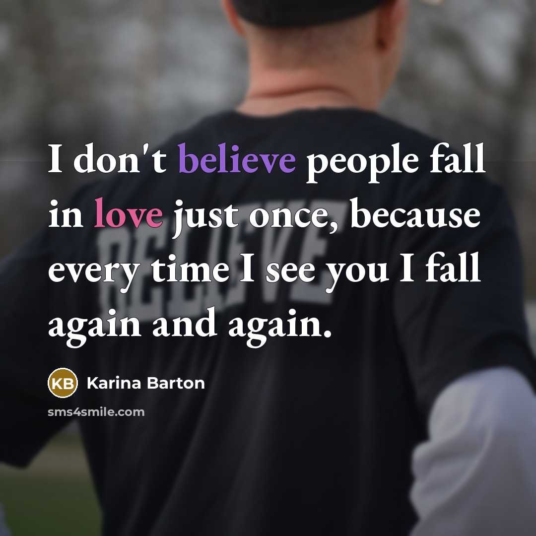 “I don't believe people fall in love just once, because…” quote by Karina Barton