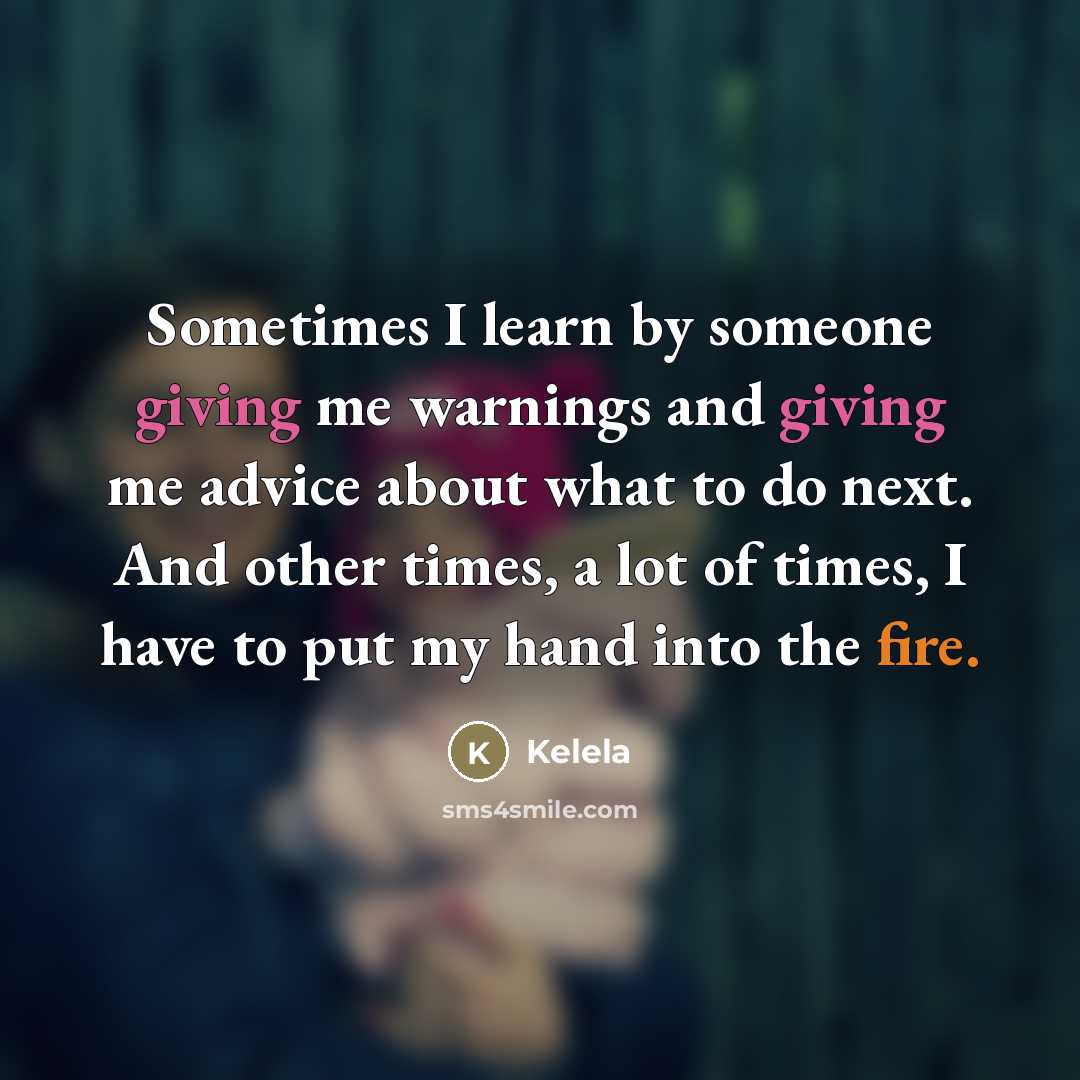 “Sometimes I learn by someone giving me warnings and giving…” quote by Kelela