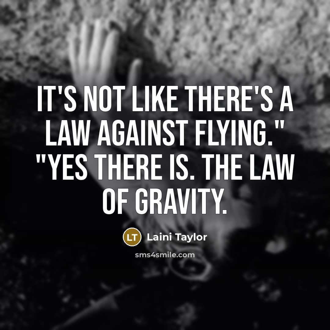 “It's not like there's a law against flying." "Yes there…” quote by Laini Taylor
